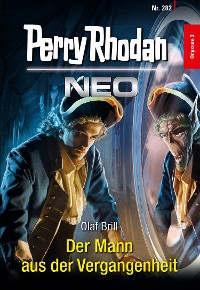 Cover Perry Rhodan Neo 282: Der Mann aus der Vergangenheit