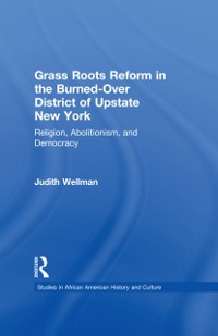 Cover Grassroots Reform in the Burned-over District of Upstate New York