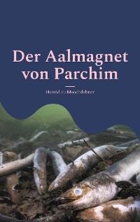 Cover Der Aalmagnet von Parchim