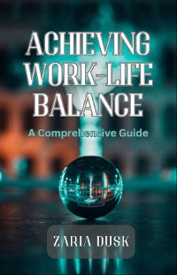 Cover Achieving Work-Life Balance