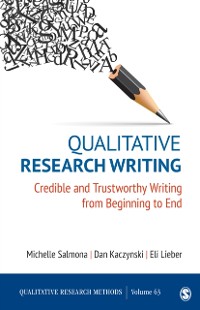 Cover Qualitative Research Writing : Credible and Trustworthy Writing from Beginning to End