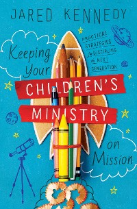 Cover Keeping Your Children's Ministry on Mission