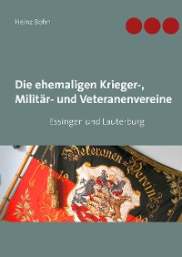 Cover Die ehemaligen Krieger-, Militär- und Veteranenvereine