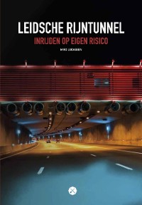 Cover Leidsche Rijntunnel, inrijden op eigen risico