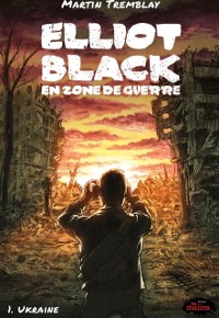 Cover Elliot Black en zone de guerre, tome 1 - Ukraine