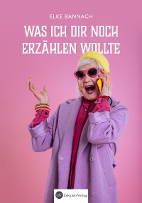 Cover Was ich dir noch erzählen wollte