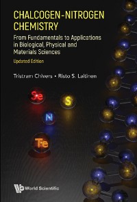 Cover Chalcogen-nitrogen Chemistry: From Fundamentals To Applications In Biological, Physical And Materials Sciences (Updated Edition)