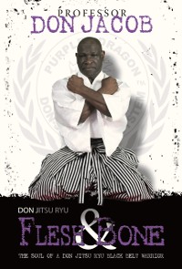 Cover Don Jitsu Ryu Flesh and Bone : The Soul of a Don Jitsu Ryu Black Belt Warrior
