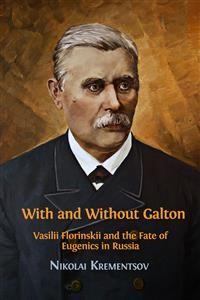 Cover With and Without Galton: Vasilii Florinskii and the Fate of Eugenics in Russia
