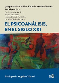 Cover El psicoanálisis, en el siglo XXI