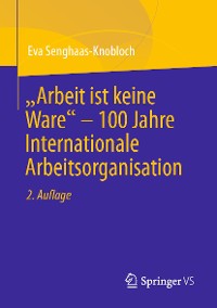 Cover "Arbeit ist keine Ware" – 100 Jahre Internationale Arbeitsorganisation