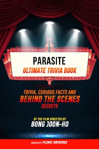 Cover Parasite - Ultimate Trivia Book: Trivia, Curious Facts And Behind The Scenes Secrets Of The Film Directed By Bong Joon-Ho