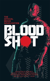 Cover Bloodshot - The Official Movie Novelization