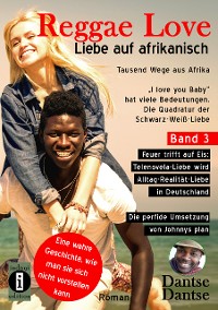 Cover Reggae Love – "I love you Baby" hat viele Bedeutungen - Die Quadratur der Schwarz-Weiß-Liebe