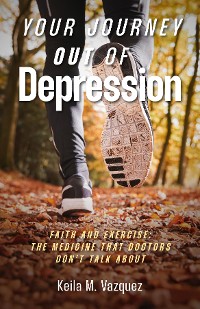 Cover Your Journey Out of Depression: Faith and Exercise