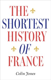 Cover Shortest History of France