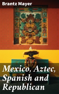 Cover Mexico, Aztec, Spanish and Republican