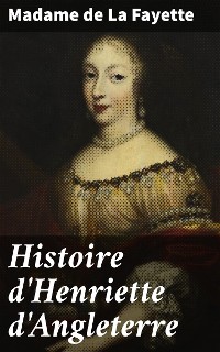 Cover Histoire d'Henriette d'Angleterre