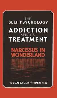 Cover Self Psychology of Addiction and its Treatment