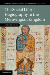 Cover Social Life of Hagiography in the Merovingian Kingdom