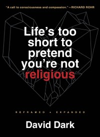 Cover Life's Too Short to Pretend You're Not Religious