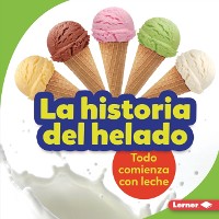 Cover La historia del helado (The Story of Ice Cream)