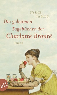 Cover Die geheimen Tagebücher der Charlotte Brontë