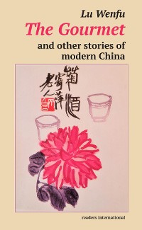 Cover The Gourmet and other stories of modern China