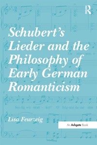 Cover Schubert's Lieder and the Philosophy of Early German Romanticism