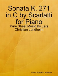 Cover Sonata K. 271 in C by Scarlatti for Piano - Pure Sheet Music By Lars Christian Lundholm