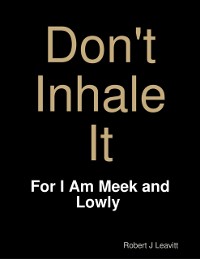 Cover Don't Inhale It - For I Am Meek and Lowly