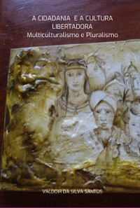 Cover A Cidadania E A Cultura Libertadora   Multiculturalismo E Pluralismo