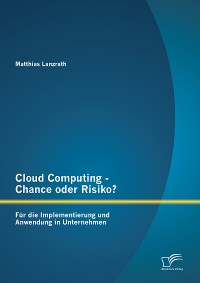 Cover Cloud Computing - Chance oder Risiko? Für die Implementierung und Anwendung in Unternehmen