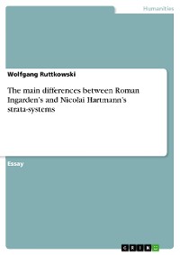 Cover The main differences between Roman Ingarden’s and Nicolai Hartmann’s strata-systems