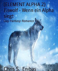 Cover (ELEMENT ALPHA 2) Eiswolf - Wenn ein Alpha siegt