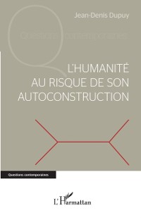 Cover L''humanité au risque de son autoconstruction