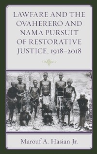 Cover Lawfare and the Ovaherero and Nama Pursuit of Restorative Justice, 1918-2018