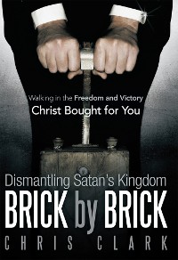 Cover Dismantling Satan’S Kingdom Brick by Brick