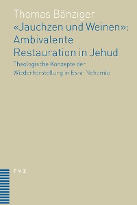 Cover 'Jauchzen und Weinen': Ambivalente Restauration in Jehud