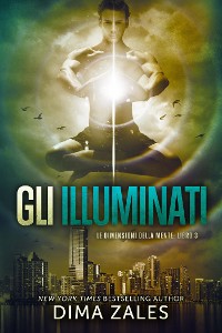 Cover Gli Illuminati: Le dimensioni della mente: Libro 3