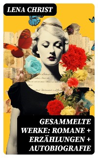 Cover Gesammelte Werke: Romane + Erzählungen + Autobiografie