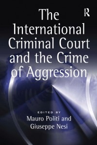 Cover International Criminal Court and the Crime of Aggression