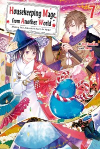 Cover Housekeeping Mage from Another World: Making Your Adventures Feel Like Home! Volume 7