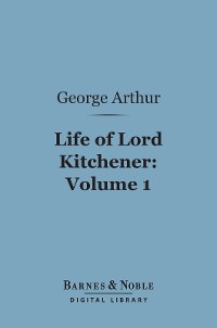 Cover Life of Lord Kitchener, Volume 1 (Barnes & Noble Digital Library)