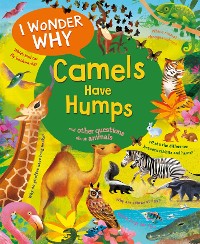 Cover I Wonder Why Camels Have Humps