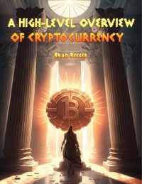 Cover High-Level Overview of Cryptocurrency