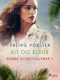 Cover Ást og eldur (Rauðu ástarsögurnar 5)