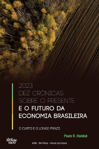 Cover 2023 Dez crônicas sobre o presente e o futuro da economia brasileira