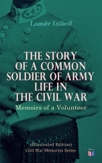 Cover The Story of a Common Soldier of Army Life in the Civil War (Illustrated Edition)