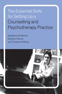 Cover The Essential Skills for Setting Up a Counselling and Psychotherapy Practice
